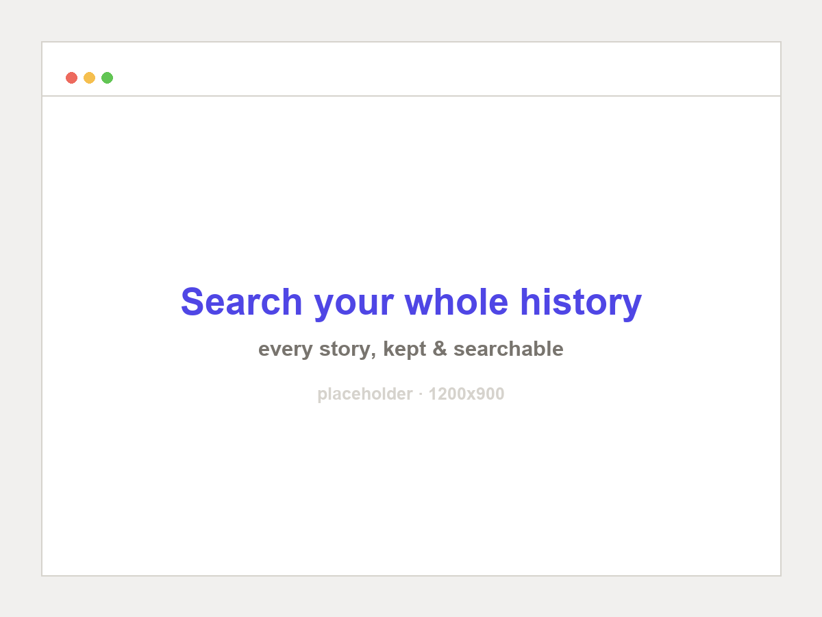 Searching back through your whole Brief history